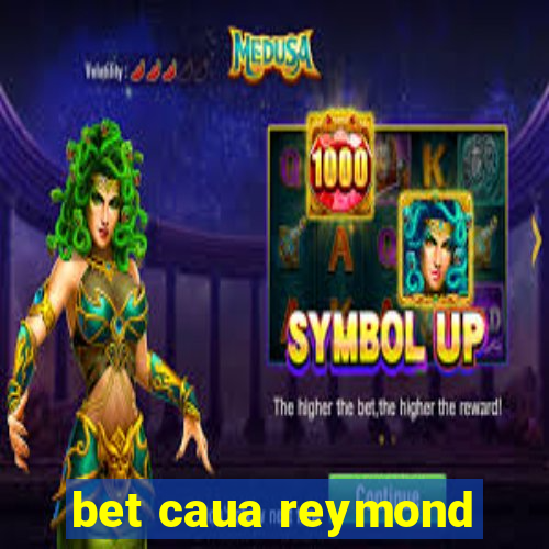 bet caua reymond